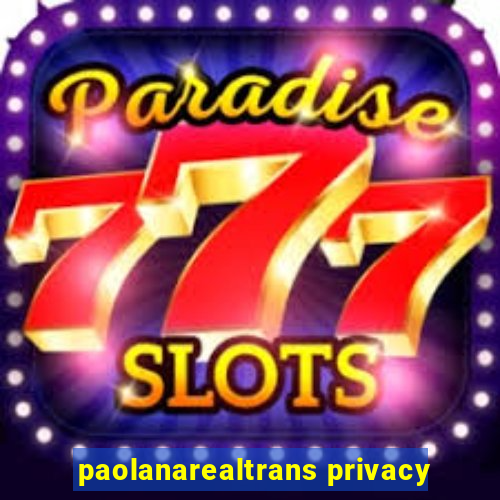 paolanarealtrans privacy